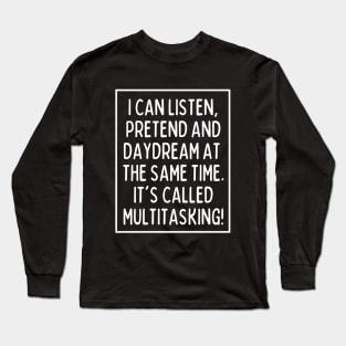 Multitasking is my superpower. What's yours? Long Sleeve T-Shirt